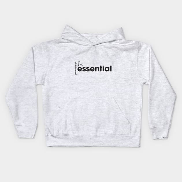 I'm Essential (Essentials Worker COVID19) Kids Hoodie by DistinctApparel